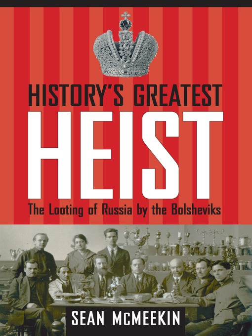 Title details for History's Greatest Heist by Sean McMeekin - Wait list